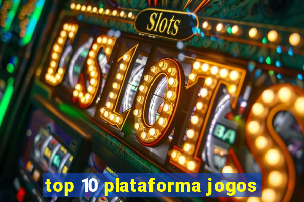 top 10 plataforma jogos